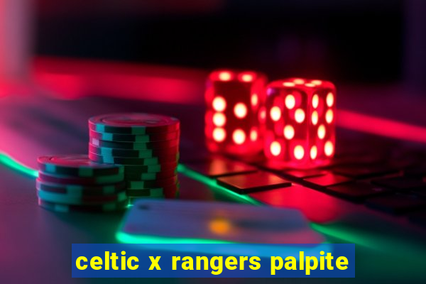 celtic x rangers palpite